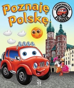 SAMOCHODZIK FRANEK. POZNAJĘ POLSKĘ W.2