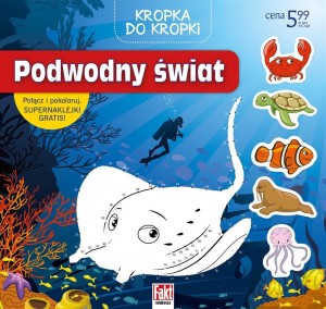 FAKT EDUKACJA. KROPKA DO KROPKI. PODWODNY ŚWIAT