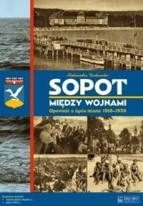 SOPOT MIĘDZY WOJNAMI, ALEKSANDRA TARKOWSKA