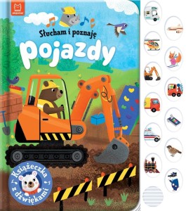 SŁUCHAM I POZNAJĘ. POJAZDY. KSIĄŻECZKA Z DŹWIĘKAMI