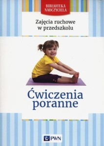 ZAJĘCIA RUCHOWE W PRZEDSZKOLU. ĆWICZENIA PORANNE
