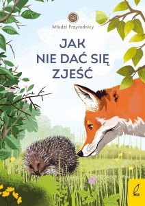 MŁODZI PRZYRODNICY T.8 JAK NIE DAĆ SIĘ ZJEŚĆ