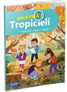 DRUŻYNA TROPICIELI SP 1 PODRĘCZNIK CZ.1
