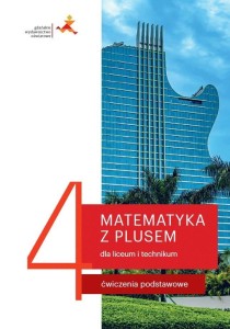 MATEMATYKA LO 4 Z PLUSEM ĆWICZENIA PODSTAWOWE