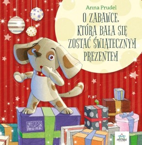 O ZABAWCE, KTÓRA BAŁA SIĘ ZOSTAĆ ŚW. PREZENTEM