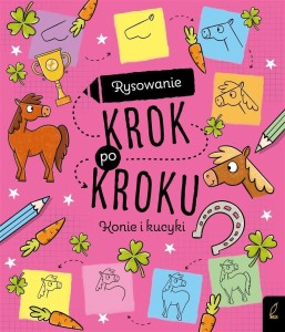 RYSOWANIE KROK PO KROKU. KONIE I KUCYKI