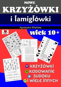 NOWE KRZYŻÓWKI I ŁAMIGŁÓWKI WIEK 10+