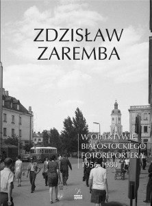 W OBIEKTYWIE BIAŁOSTOCKIEGO FOTOREPORTERA