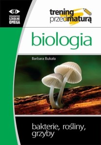 TRENING MATURA - BAKTERIE, ROŚLINY, GRZYBY OMEGA