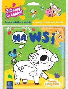 ŚWINKA I PRZYJACIELE. NA WSI. ZABAWY W KĄPIELI