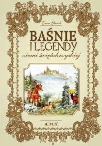 BAŚNIE I LEGENDY ZIEMI ŚWIĘTOKRZYSKIEJ