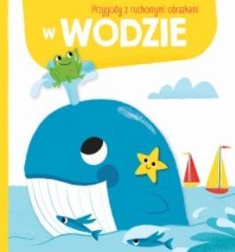 PRZYGODY Z RUCHOMYMI OBRAZKAMI: W WODZIE