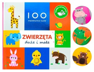 100 PIERWSZYCH SŁÓW: ZWIERZĘTA DUŻE I MAŁE