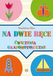 NA DWIE RĘCE. ĆWICZENIA GRAFOMOTORYCZNE
