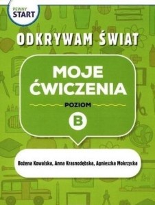 PEWNY START. ODKRYWAM ŚWIAT. MOJE ĆWICZENIA POZ.B