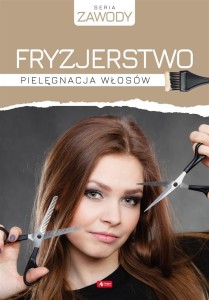 FRYZJERSTWO. PIELĘGNACJA WŁOSÓW, ANNA SZURKOWSKA