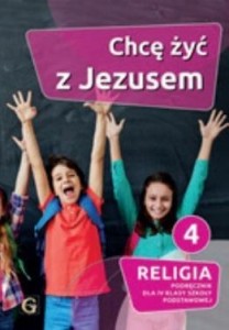 KATECHIZM SP 4 CHCĘ ŻYĆ Z JEZUSEM PODRĘCZNIK