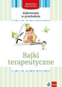 BAJKOTERAPIA W PRZEDSZKOLU. BAJKI TERAPEUTYCZNE
