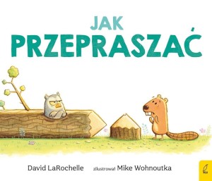 JAK PRZEPRASZAĆ, DAVID LAROCHELLE, EWA ROSA