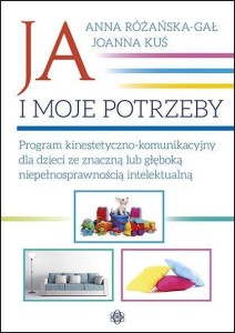 JA I MOJE POTRZEBY, ANNA RÓŻAŃSKA GAŁ, JOANNA KUŚ