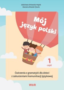 MÓJ JĘZYK POLSKI. ĆWICZENIA Z GRAMATYKI... CZ.1