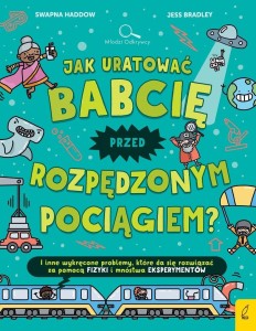 JAK URATOWAĆ BABCIĘ PRZED ROZPĘDZONYM POCIĄGIEM?