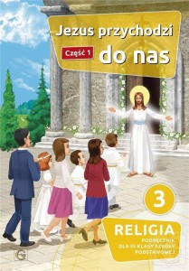 KATECHIZM SP 3 JEZUS PRZYCHODZI DO NAS CZ.1