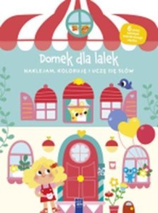 NAKLEJAM, KOLORUJĘ, UCZĘ SIĘ SŁÓW. DOMEK DLA LALEK