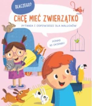 Dlaczego? Chcę mieć zwierzątko, praca zbiorowa