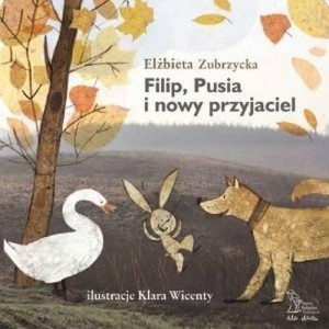 FILIP, PUSIA I NOWY PRZYJACIEL, ELŻBIETA ZUBRZYCKA