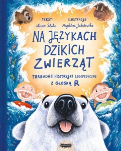 NA JĘZYKACH DZIKICH ZWIERZĄT. TRRRUDNE..