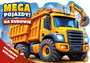 MEGA POJAZDY! NA BUDOWIE (KOLOROWE NAKLEJKI!)