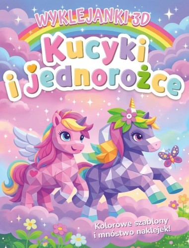 Wyklejanki 3D. Kucyki i jednorożce, praca zbiorowa