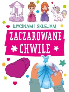 WYCINAM I SKLEJAM. ZACZAROWANE CHWILE