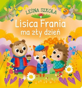 LEŚNA SZKOŁA. LISICA FRANIA MA ZŁY DZIEŃ