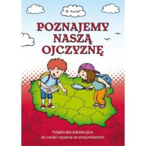 POZNAJEMY NASZĄ OJCZYZNĘ, BOGUSŁAWA KUCIEL