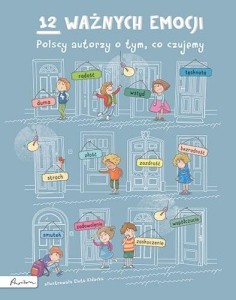 12 WAŻNYCH EMOCJI POLSCY AUTORZY O TYM, CO CZUJEMY