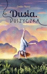 DUSIA. DUSZYCZKA, EMILIA KIEREŚ