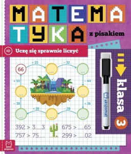 MATEMATYKA Z PISAKIEM. UCZĘ SIĘ SPRAWNIE LICZYĆ