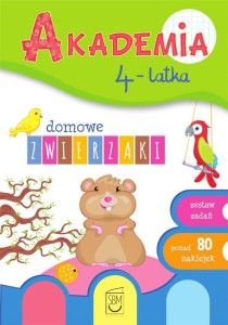 AKADEMIA 4-LATKA. DOMOWE ZWIERZAKI, PRACA ZBIOROWA