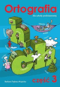 ORTOGRAFIA DLA SZKOŁY PODSTAWOWEJ CZ.3 CH I H