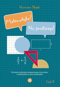 MATEMATYKA? NIC PROSTSZEGO! CZĘŚĆ B
