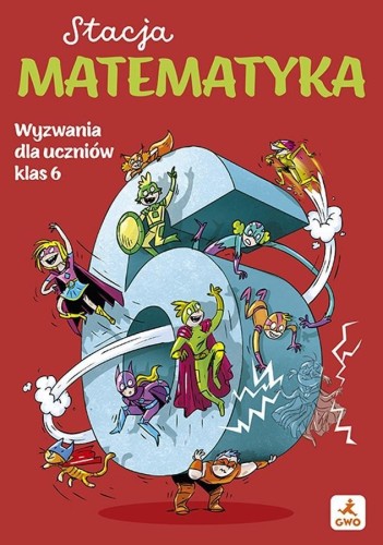 Stacja matematyka. Wyzwania dla uczniów klas 6