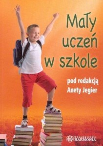 MAŁY UCZEŃ W SZKOLE, ANETA JEGIER (RED.)