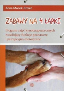 ZABAWY NA 4 ŁAPKI, ANNA MOCEK-KMIEĆ
