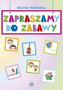ZAPRASZAMY DO ZABAWY, MARIOLA MALKIEWICZ