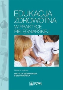 EDUKACJA ZDROWOTNA W PRAKTYCE PIELĘGNIARSKIEJ