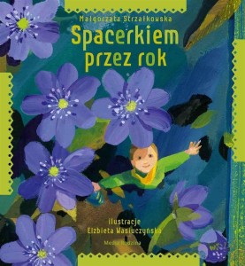 SPACERKIEM PRZEZ ROK, MAŁGORZATA STRZAŁKOWSKA
