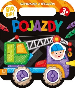 BIP, BIP! POJAZDY. KOLOROWANKA Z NAKLEJKAMI