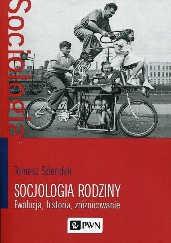 Socjologia rodziny. Ewolucja, historia, zróżnicow.